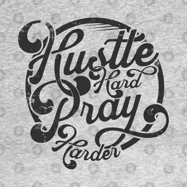 Hustle hard pray harder by busines_night